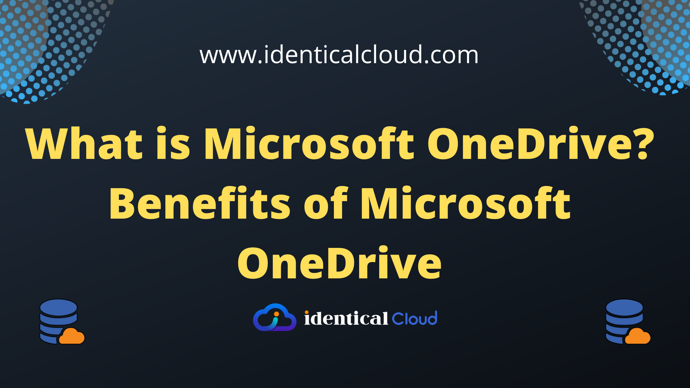 Benefits of Microsoft OneDrive - identicalcloud.com