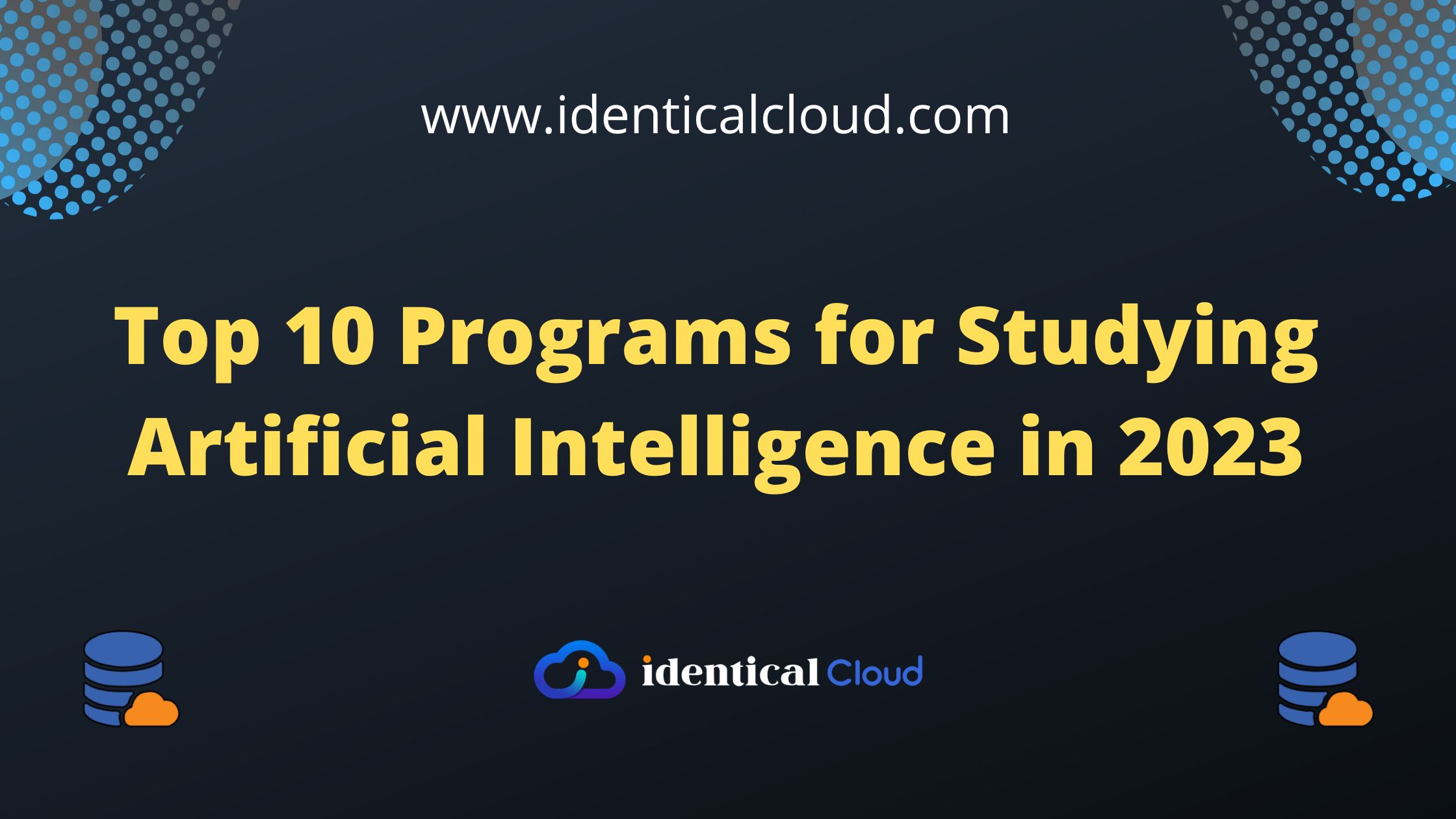 Top 10 Programs for Studying Artificial Intelligence in 2023 - identicalcloud.com