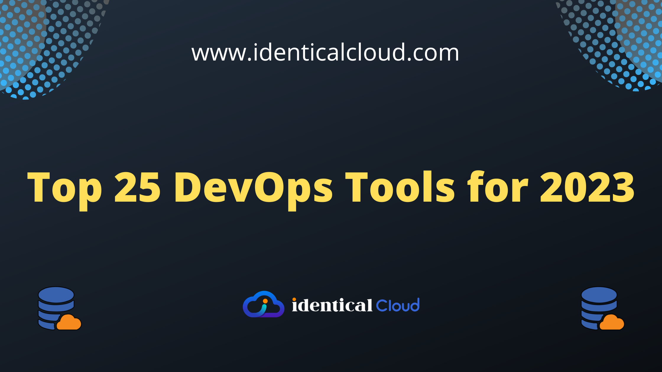 Top 25 DevOps Tools for 2023 - identicalcloud.com