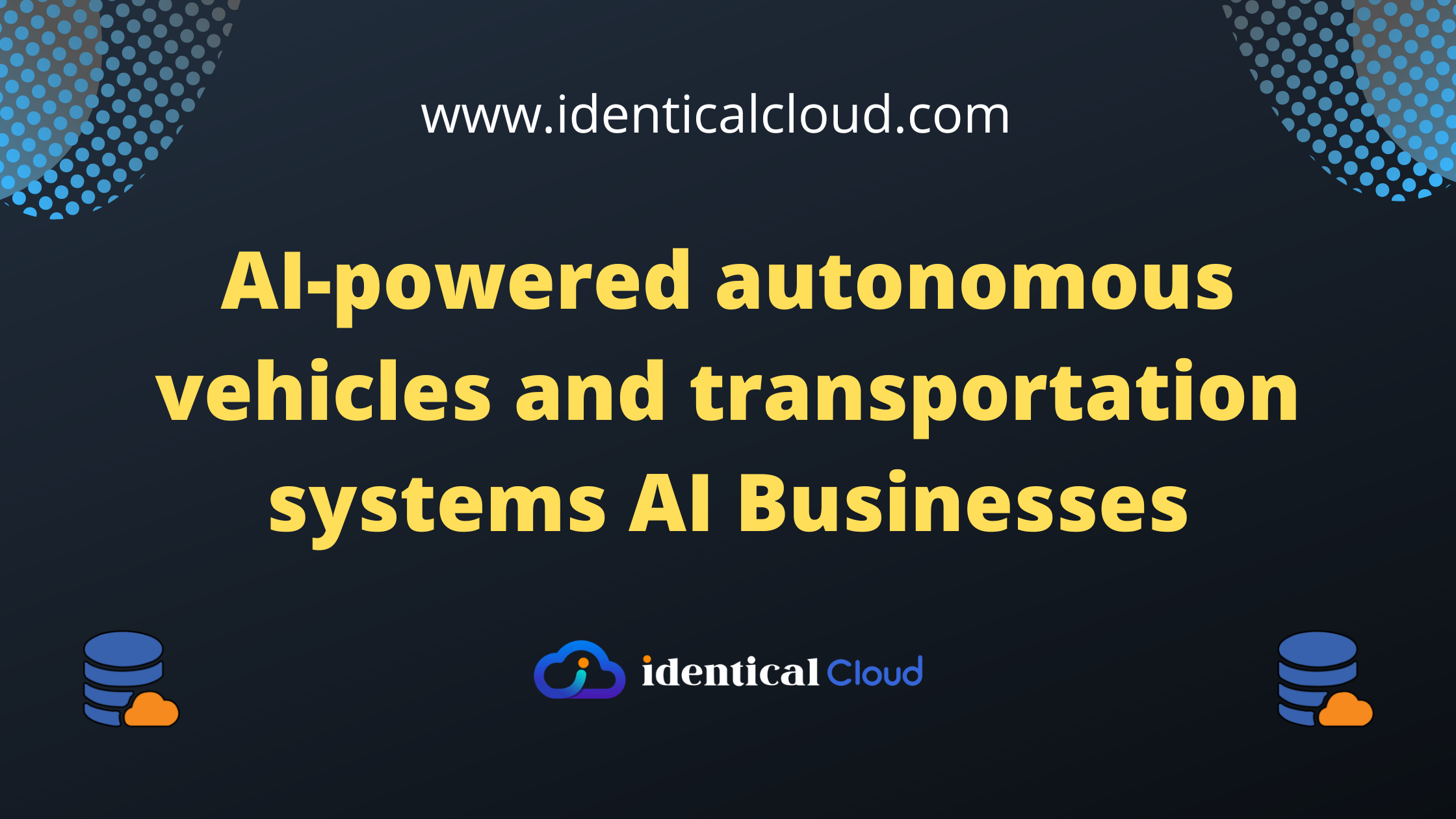 AI-powered autonomous vehicles and transportation systems AI Businesses - identicalcloud.com