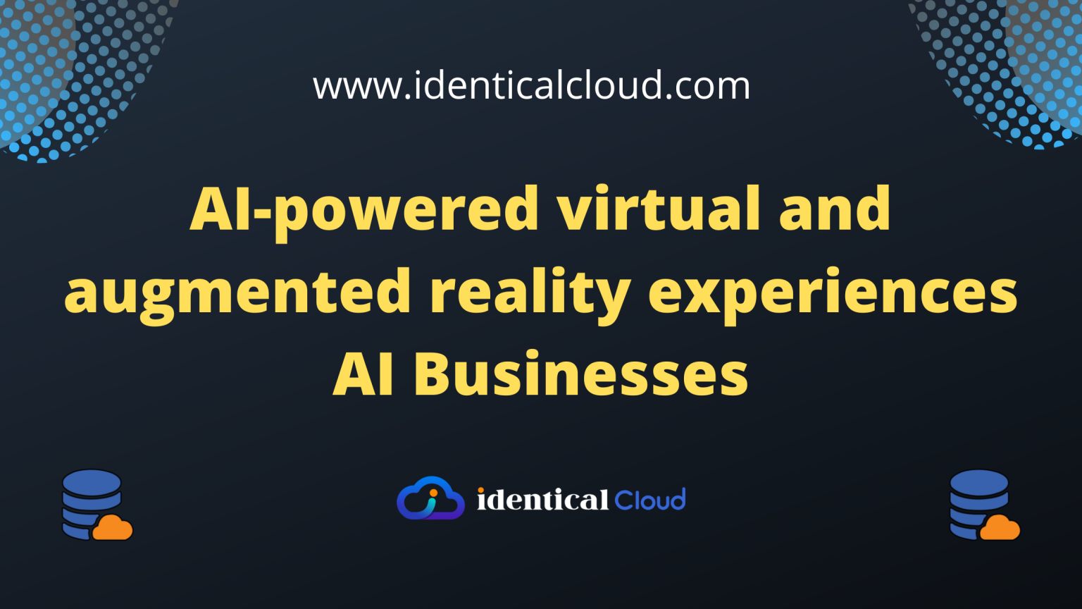 AI Powered Virtual And Augmented Reality Experiences AI Businesses Identicalcloud.com  1536x864 