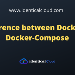 Difference between Docker Vs Docker-Compose