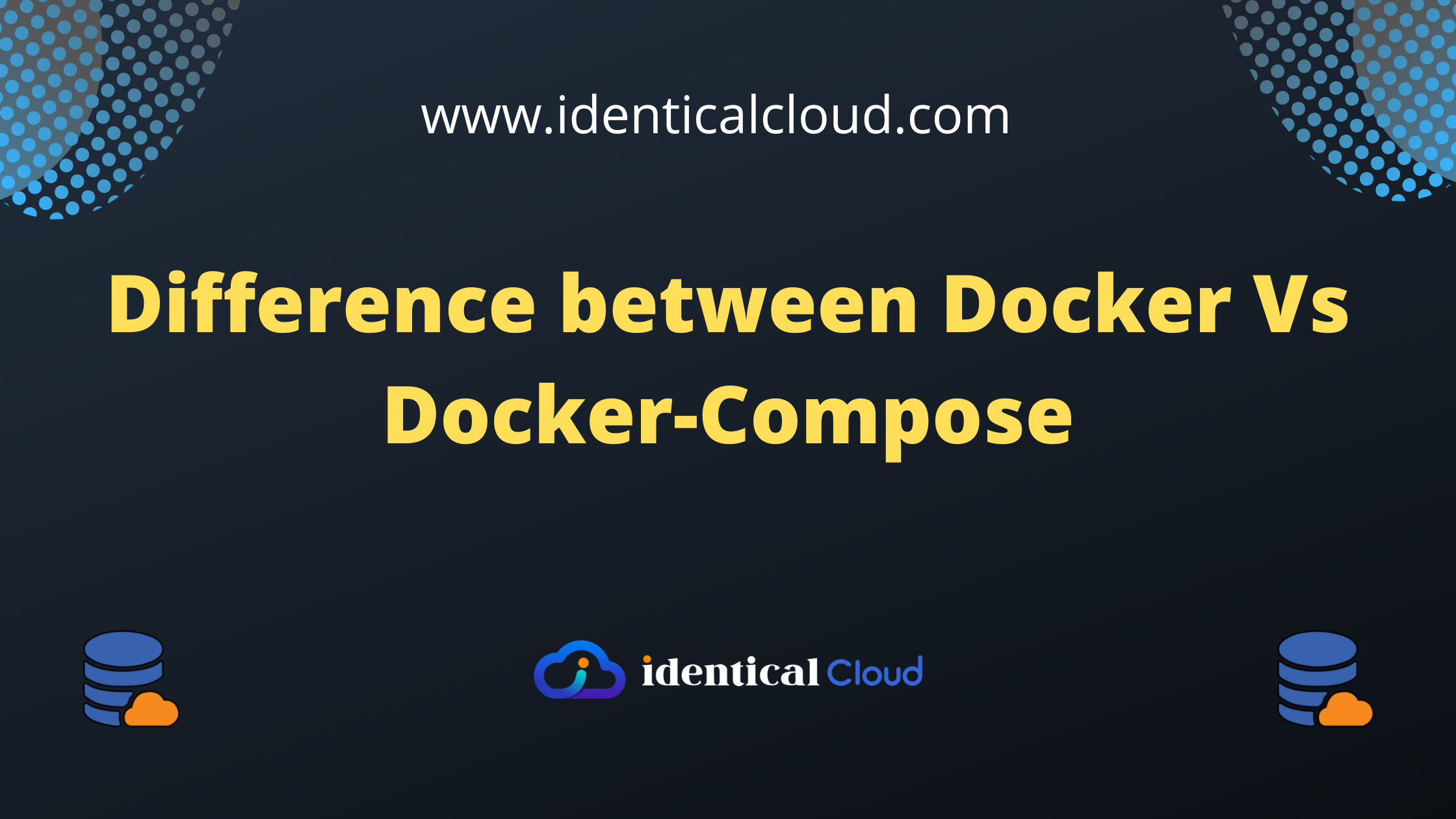 Difference between Docker Vs Docker-Compose - identicalcloud.com