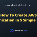 How To Create AWS Organization In 5 Simple Steps