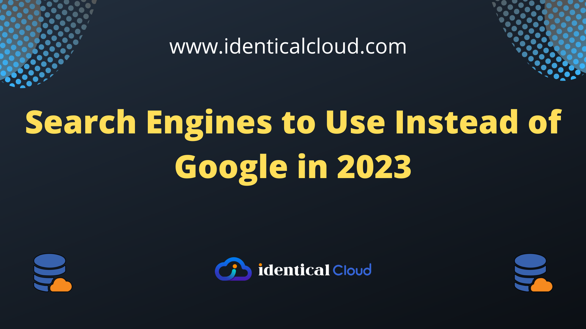 Search Engines to Use Instead of Google in 2023 - identicalcloud.com