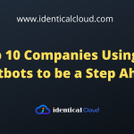 Top 10 Companies Using AI Chatbots to be a Step Ahead