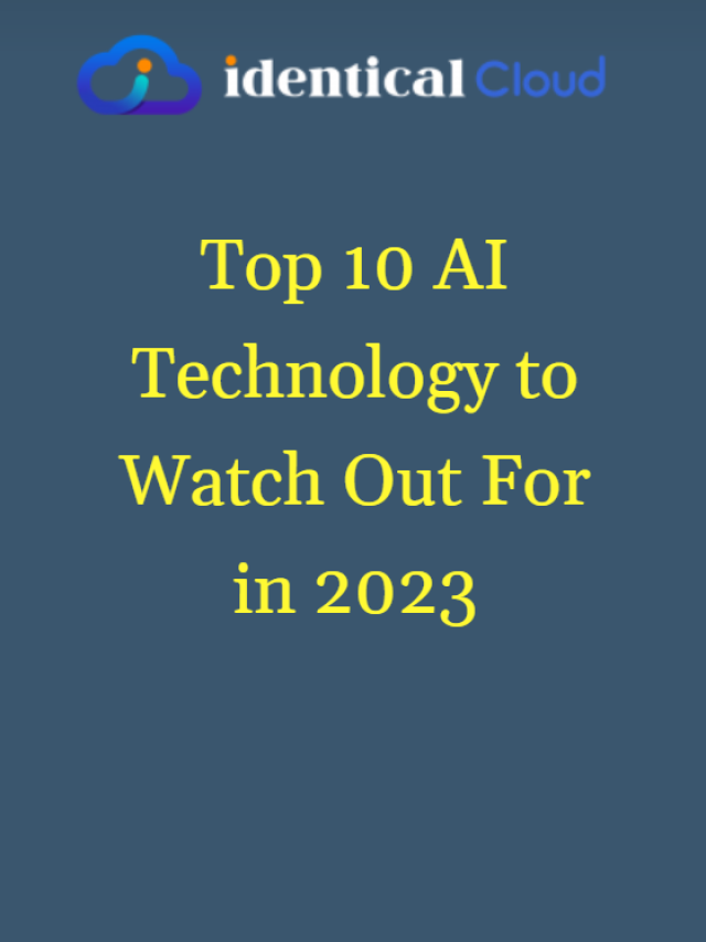 Top 10 AI Technology to Watch Out For in 2023