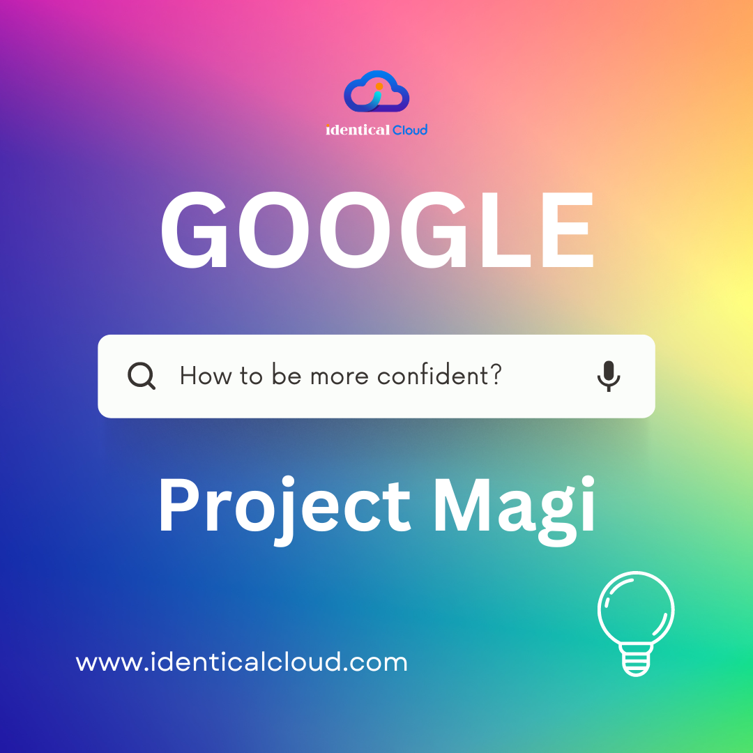 Google project magi - identicalcloud.com