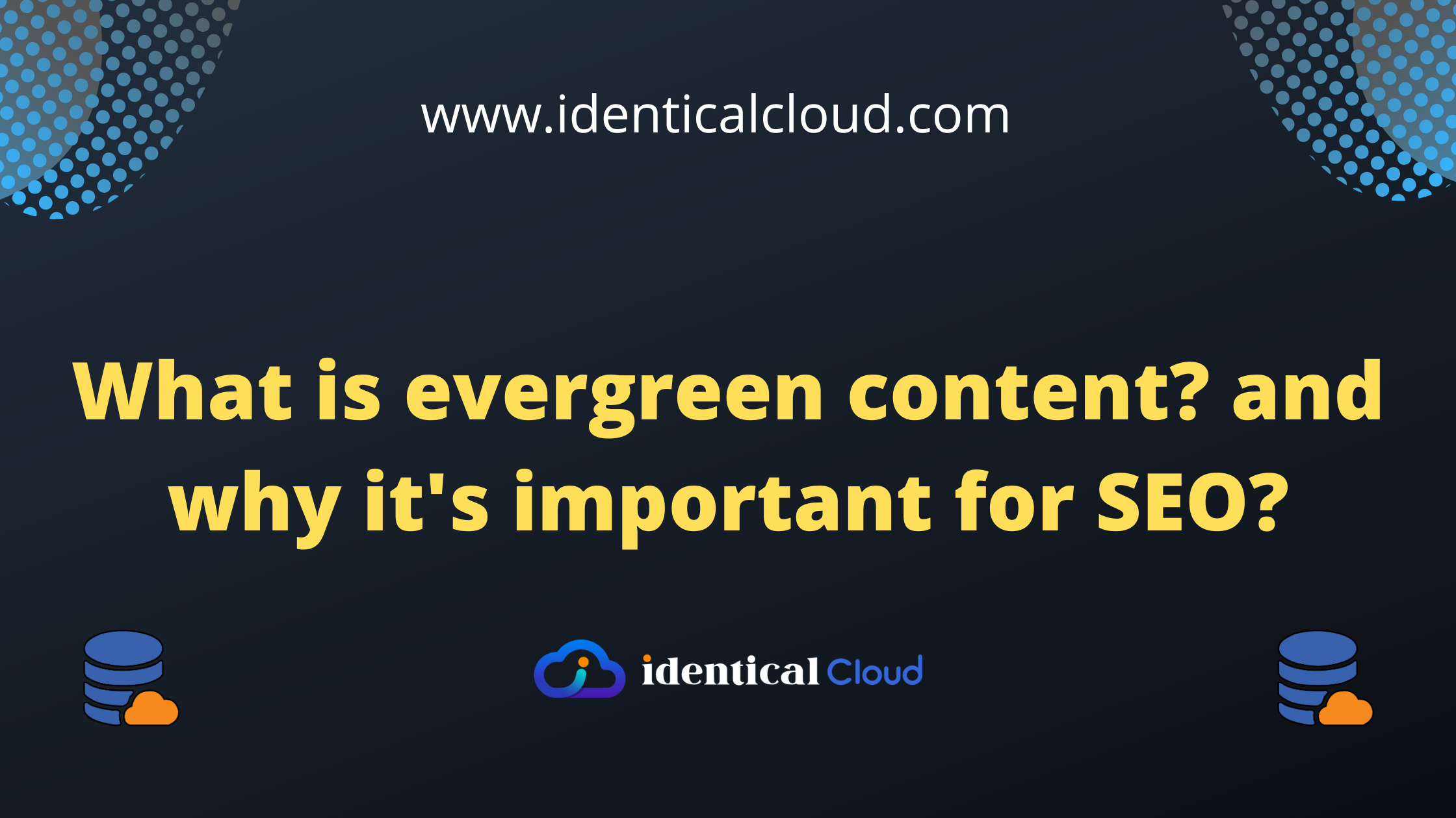 What is evergreen content and why it's important for SEO - identicalcloud.com
