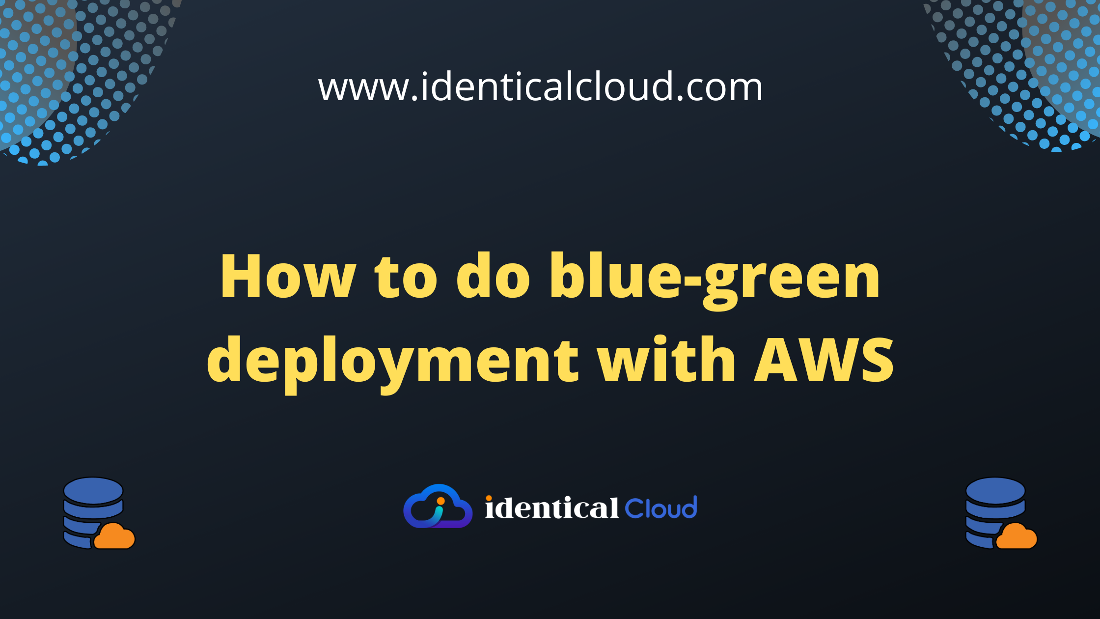 How to do blue-green deployment with AWS - identicalcloud.com