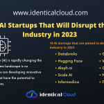 10 AI Startups That Will Disrupt the Industry in 2023 - identicalcloud.com