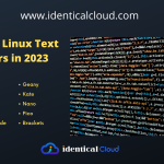 10 Best Linux Text Editors in 2023 - identicalcloud.com