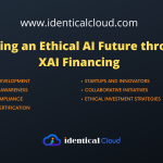 Building an Ethical AI Future through XAI Financing - identicalcloud.com