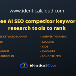 Free AI SEO competitor keyword research tools to rank - identicalcloud.com