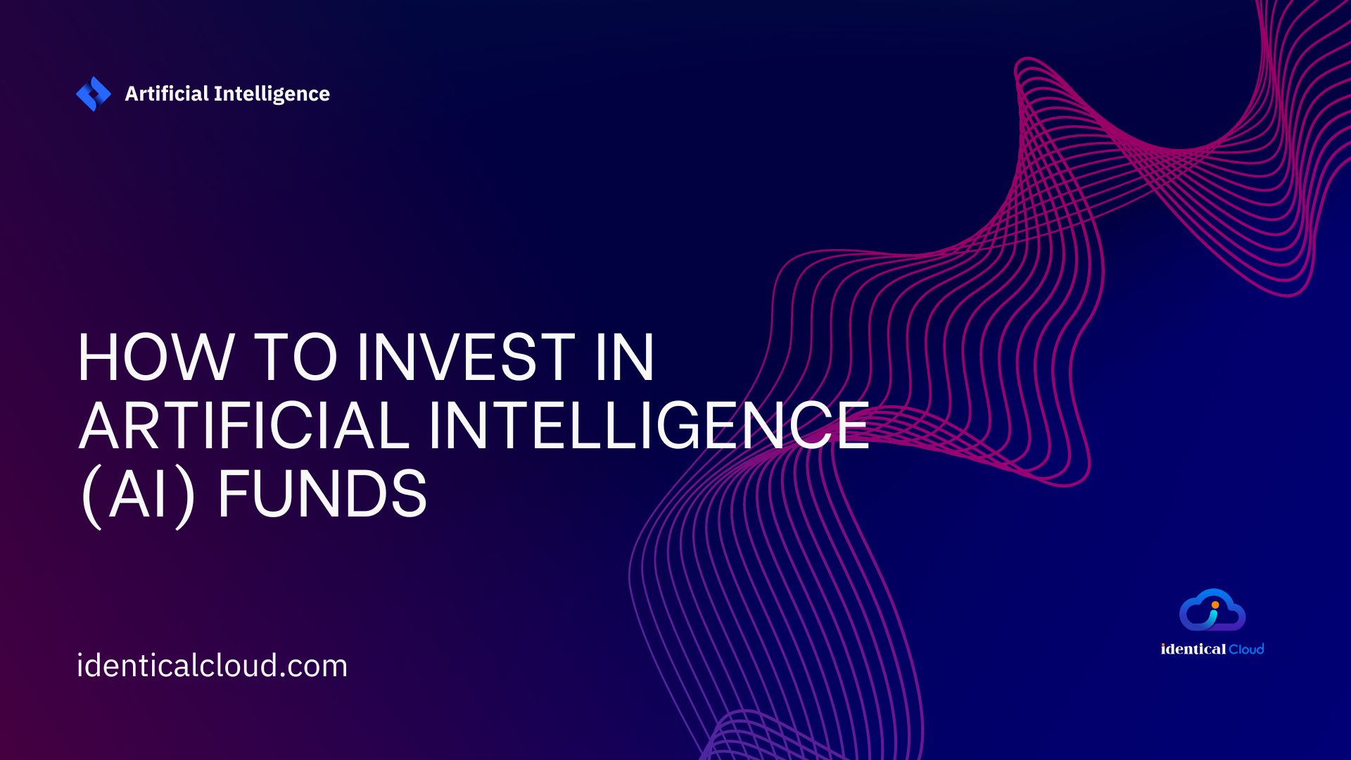 How To Invest In Artificial Intelligence (AI) Funds - identicalcloud.com