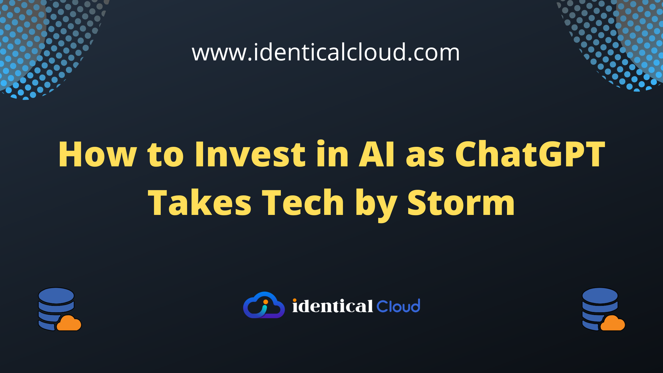 How to Invest in AI as ChatGPT Takes Tech by Storm - identicalcloud.com
