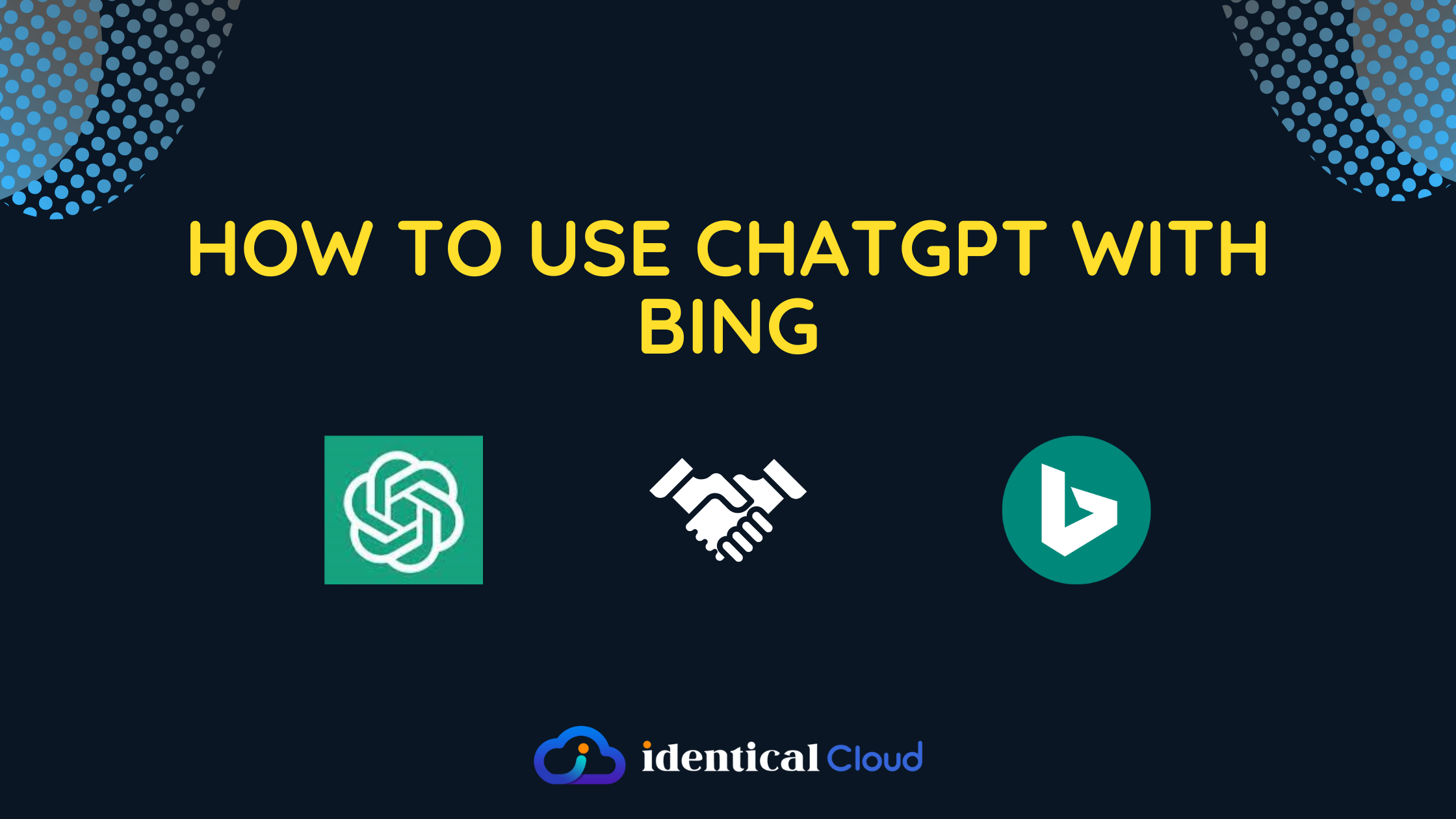 How to Use ChatGPT with Bing - identicalcloud.com