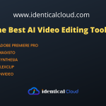 The Best AI Video Editing Tools - identicalcloud.com