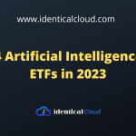Top 4 Artificial Intelligence (AI) ETFs in 2023 - identicalcloud.com