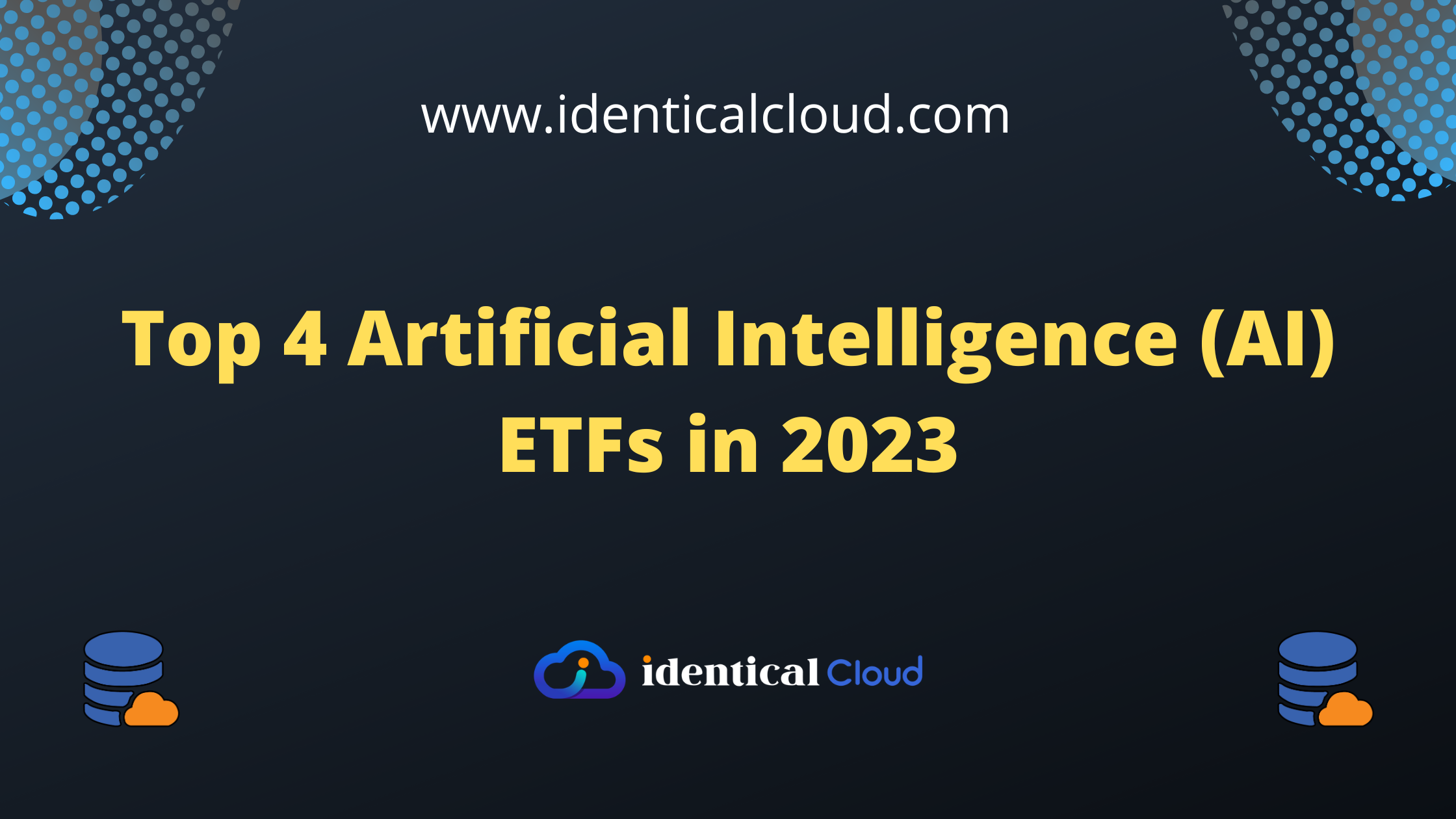 Top 4 Artificial Intelligence (AI) ETFs in 2023 - identicalcloud.com