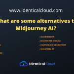 What are some alternatives to Midjourney AI? - identicalcloud.com