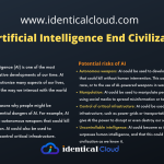 Will Artificial Intelligence End Civilization? - identicalcloud.com
