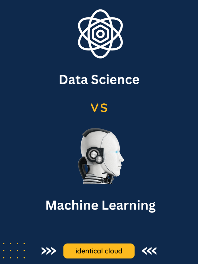 Data Science Vs. Machine Learning: What's The Difference? - Identical Cloud