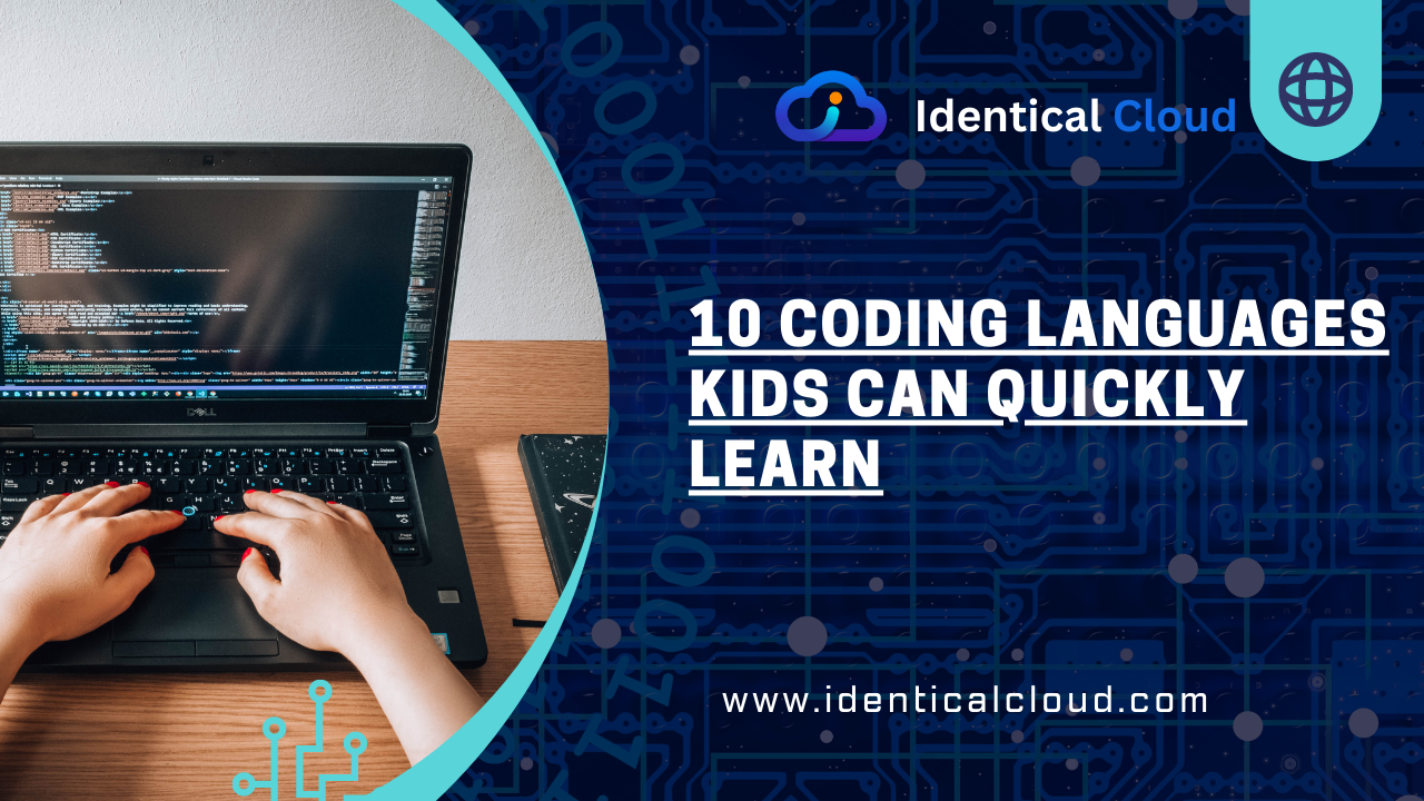 10 Coding Languages Kids Can Quickly Learn - identicalcloud.com