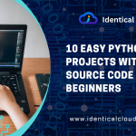 10 Easy Python Projects with Source Code for Beginners - identicalcloud.com