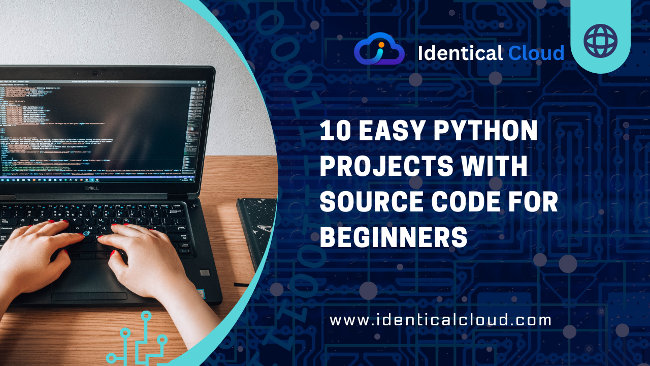 10 Easy Python Projects with Source Code for Beginners - identicalcloud.com
