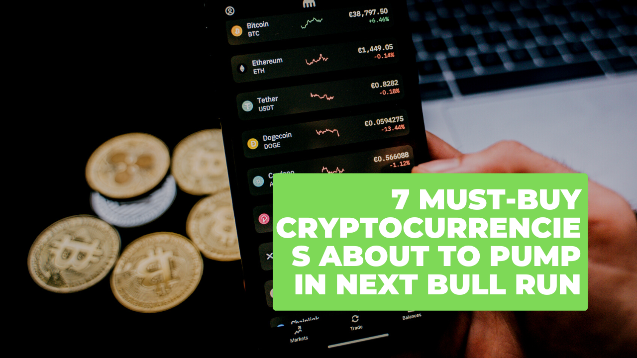 7 Must-Buy Cryptocurrencies About to pump in next bull Run - identicalcloud.com