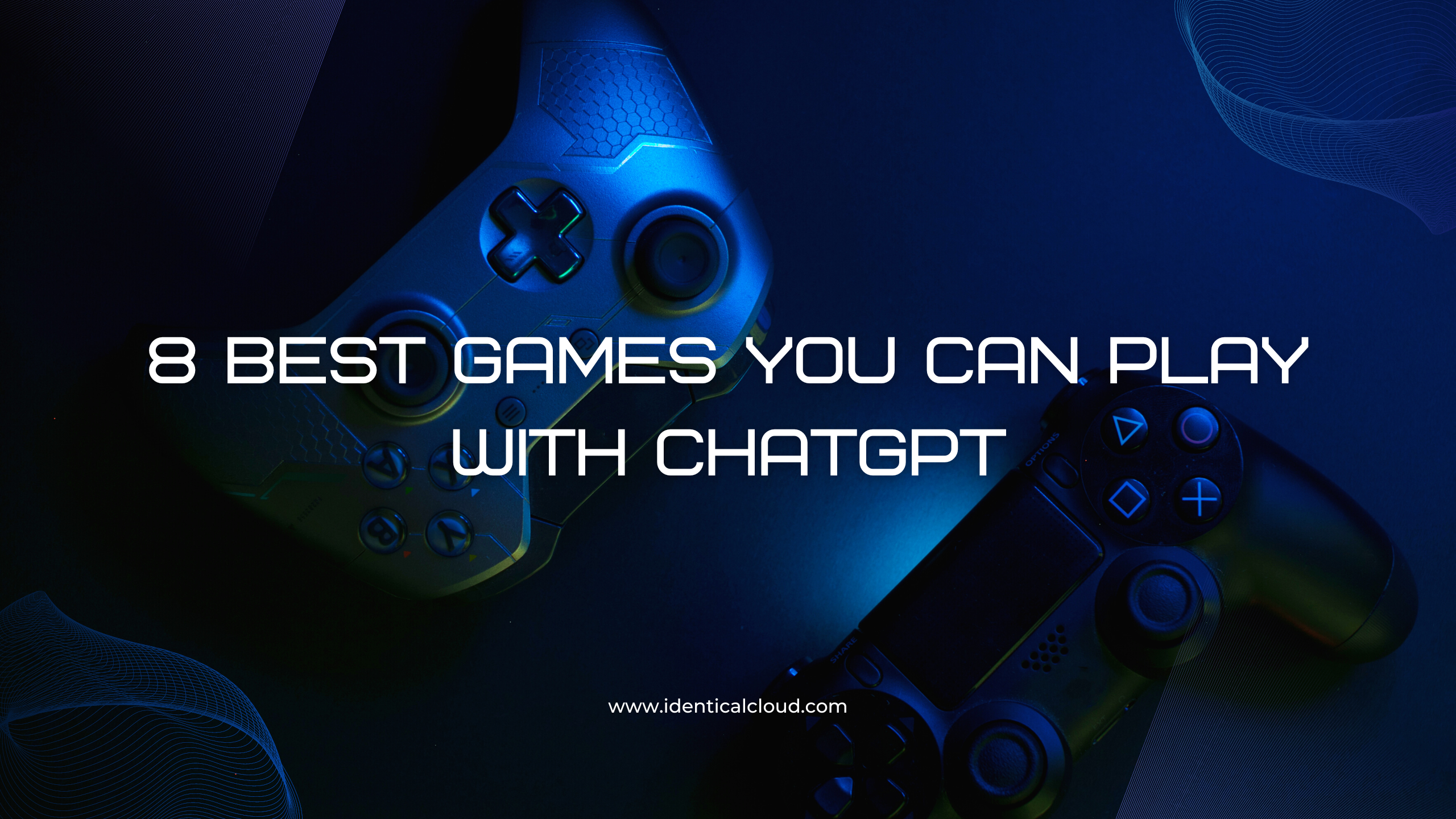 8 Best Games You Can Play with ChatGPT - Identicalcloud.com
