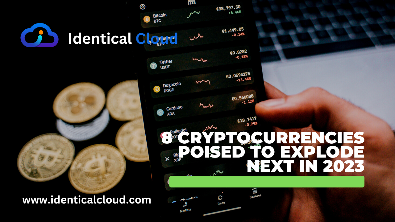 8 Cryptocurrencies Poised to Explode Next in 2023 - identicalcloud.com
