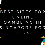 Best Sites For Online Gambling in Singapore For 2023