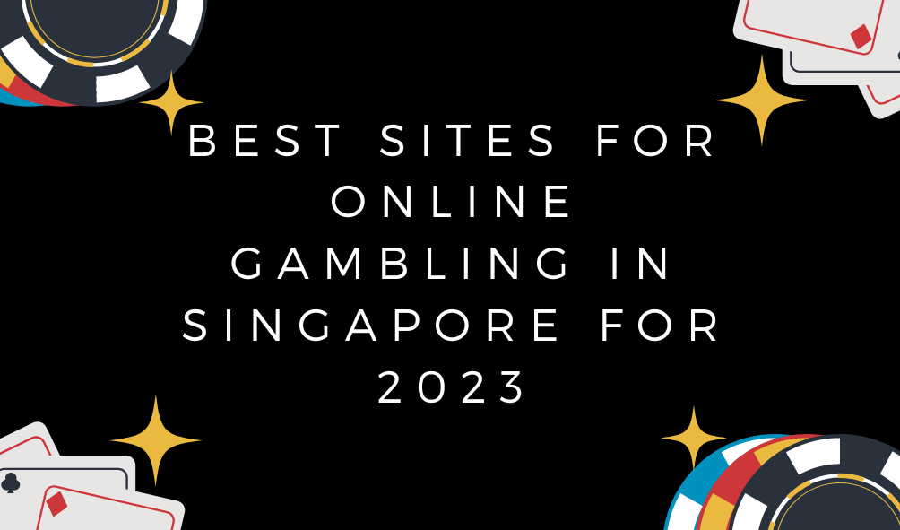 Best Sites For Online Gambling in Singapore For 2023