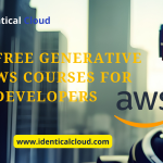 Best free generative AI AWS courses for developers - identicalcloud.com
