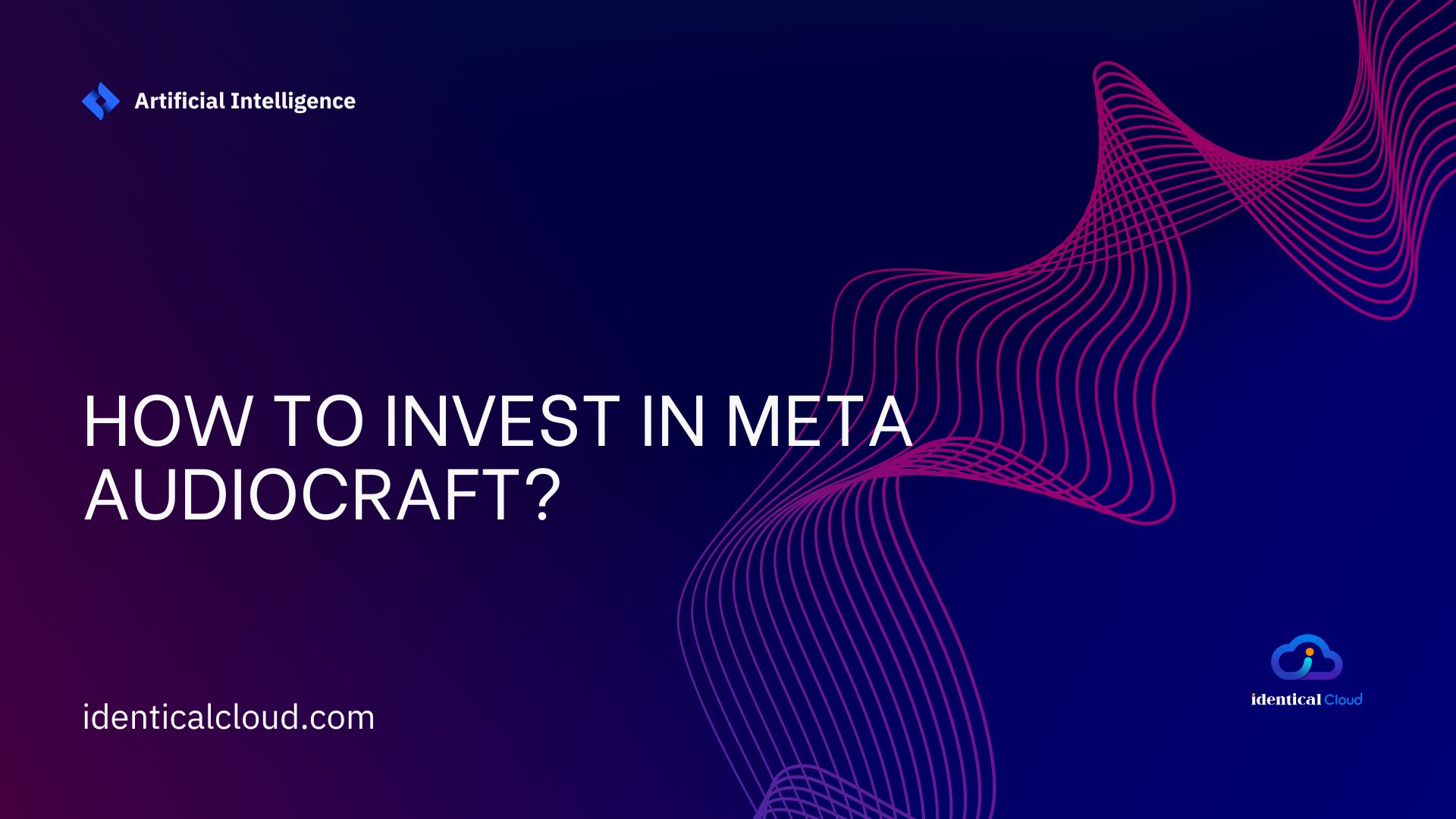 How to invest in meta AudioCraft? - identicalcloud.com