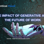 The Impact of Generative AI on the Future of Work - identicalcloud.com