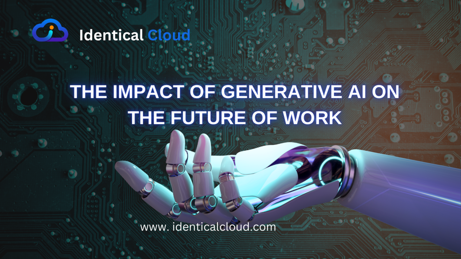 The Impact Of Generative AI On The Future Of Work - Identical Cloud