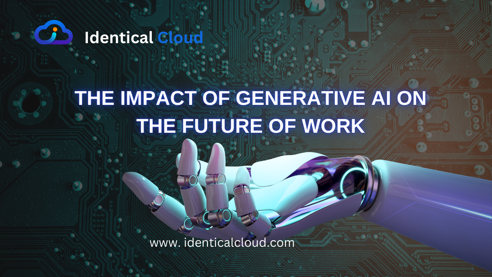 The Impact of Generative AI on the Future of Work - identicalcloud.com