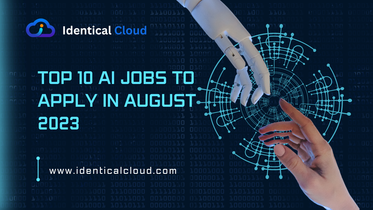 Top 10 AI Jobs to Apply in August 2023 - identicalcloud.com