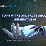 Top 5 Myths and Facts About Generative AI - identicalcloud.com