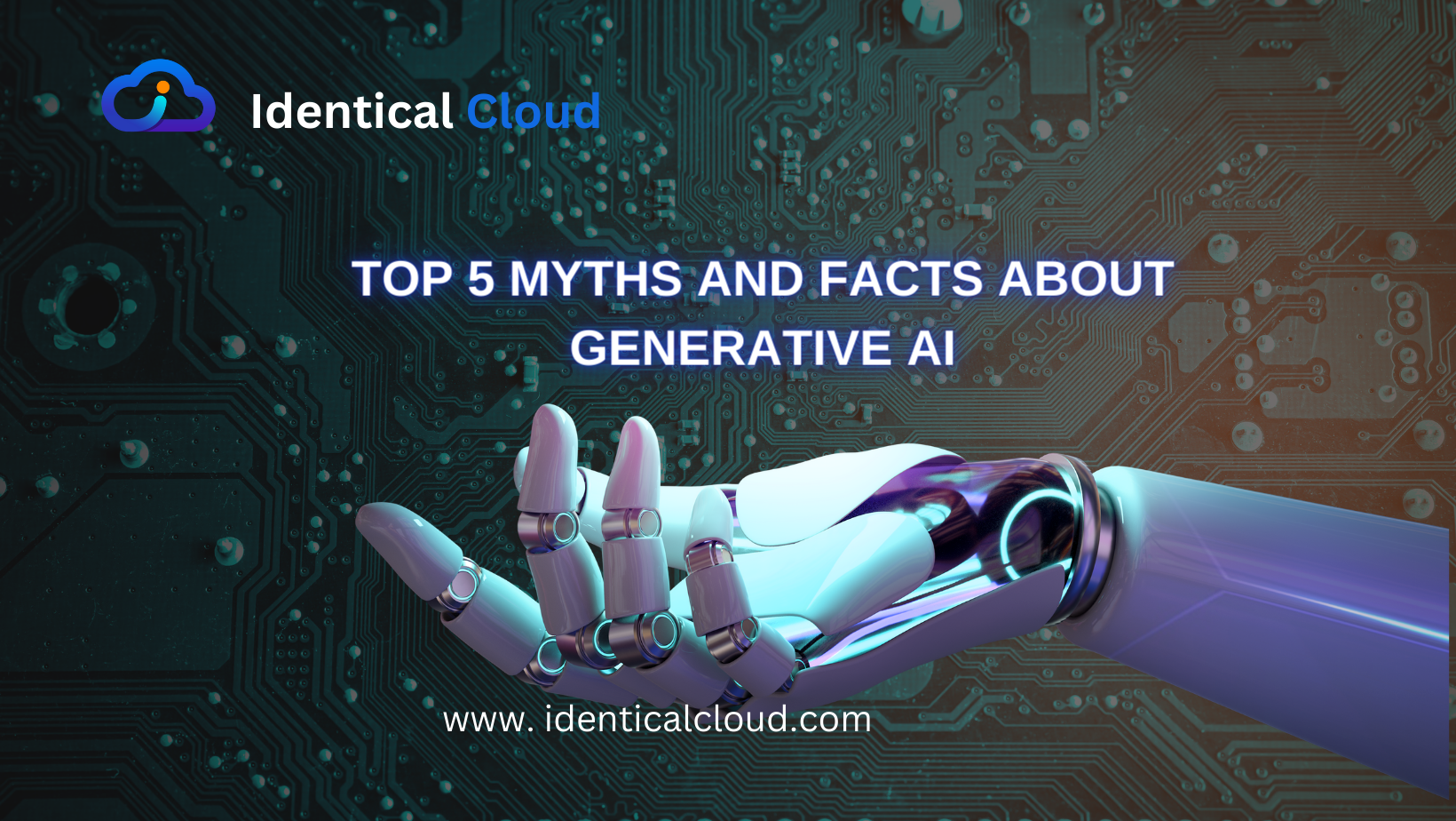 Top 5 Myths and Facts About Generative AI - identicalcloud.com