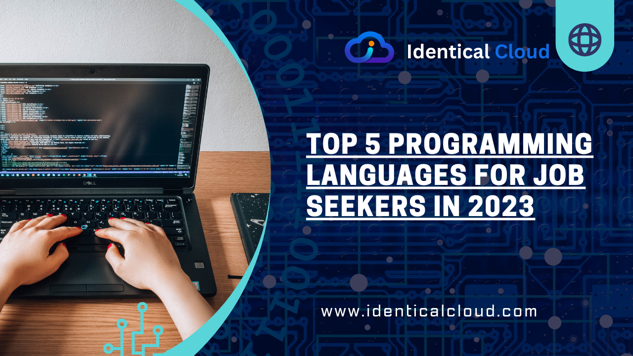 Top 5 Programming Languages for Job Seekers In 2023 - identicalcloud.com