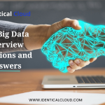 Top Big Data Interview Questions and Answers - identicalcloud.com
