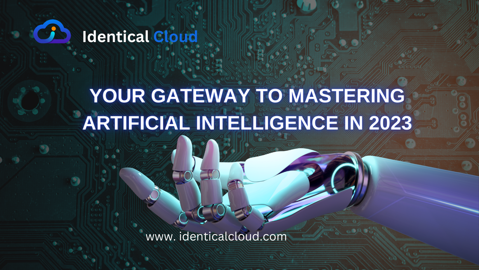 Your Gateway to mastering Artificial Intelligence in 2023 - identicalcloud.com