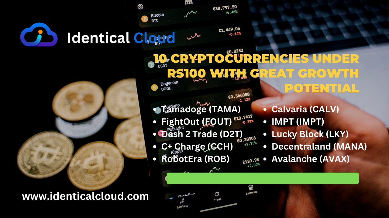 10 Cryptocurrencies under Rs100 with Great Growth Potential - identicalcloud.com
