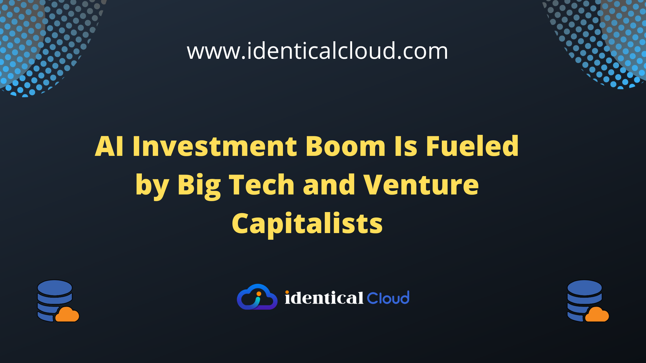 AI Investment Boom Is Fueled by Big Tech and Venture Capitalists - identicalcloud.com