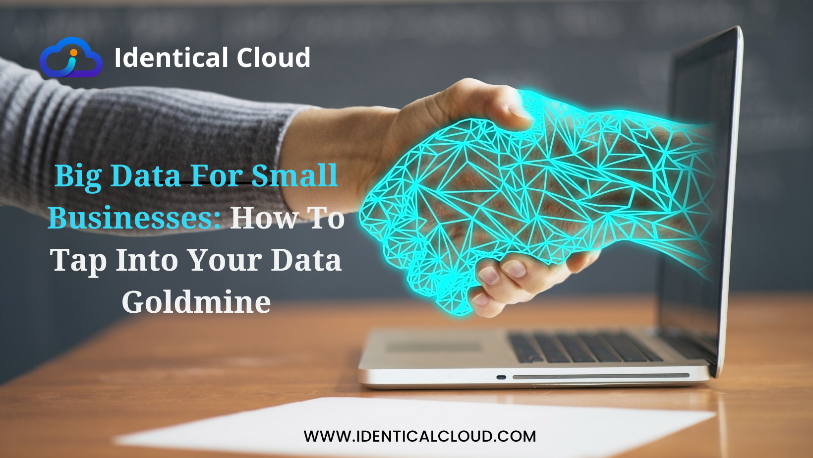 Big Data For Small Businesses: How To Tap Into Your Data Goldmine - identicalcloud.com