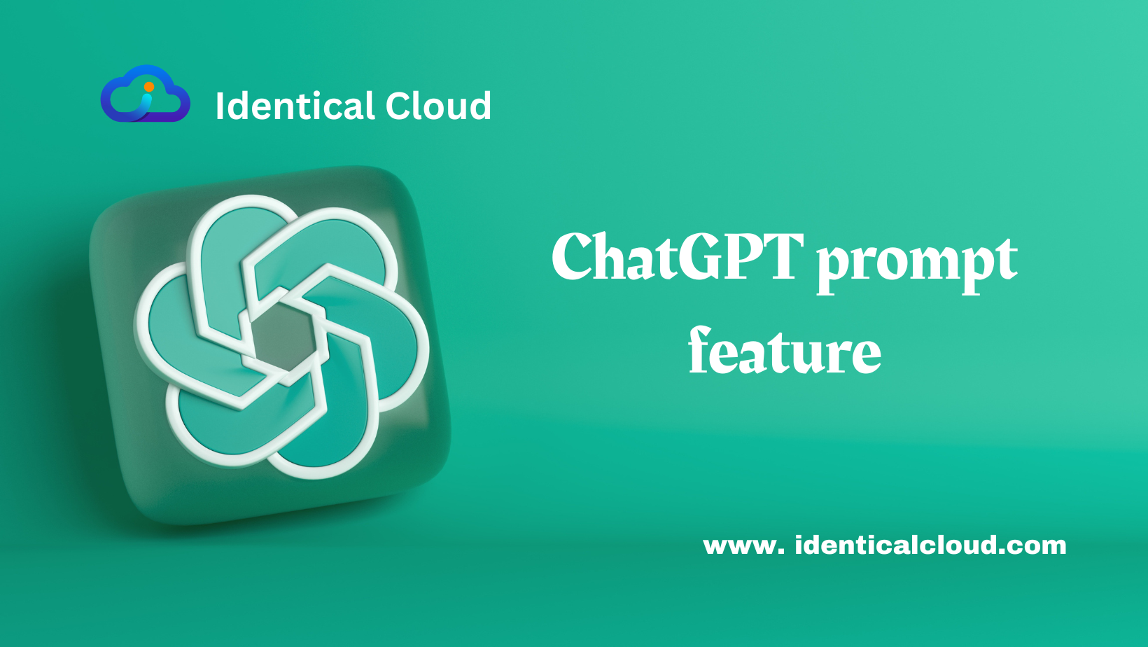 ChatGPT prompt feature - identicalcloud.com